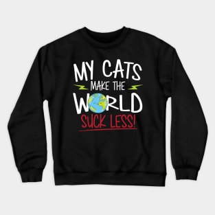 My Cats Make The World Suck Less Crewneck Sweatshirt